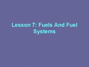 Lesson 7 Fuels And Fuel Systems Fuels And