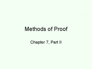 Methods of Proof Chapter 7 Part II Proof