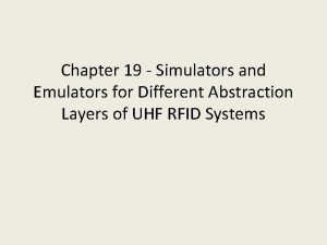 Chapter 19 Simulators and Emulators for Different Abstraction