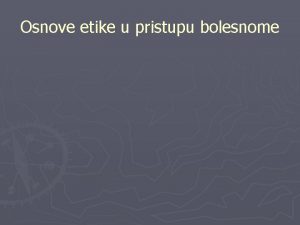 Osnove etike u pristupu bolesnome if we decide