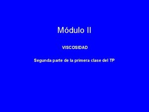 Mdulo II VISCOSIDAD Segunda parte de la primera