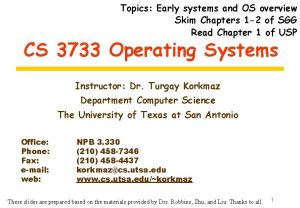 Topics Early systems and OS overview Skim Chapters