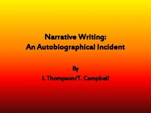 Narrative Writing An Autobiographical Incident By J ThompsonT