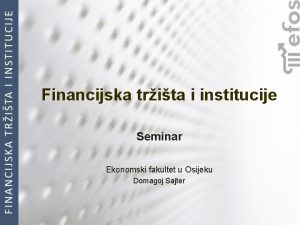 Financijska trita i institucije Seminar Ekonomski fakultet u
