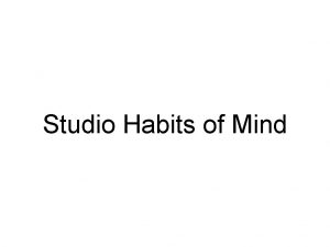Studio habits of mind