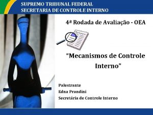 SUPREMO TRIBUNAL FEDERAL SECRETARIA DE CONTROLE INTERNO 4