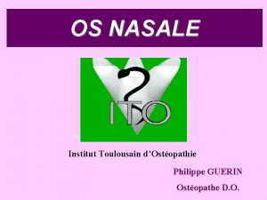 OS NASALE Institut Toulousain dOstopathie Philippe GUERIN Ostopathe