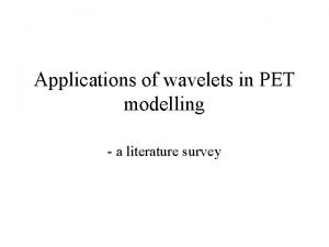 Applications of wavelets in PET modelling a literature