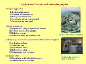 Application of nuclear and subnuclear physics Energetic application