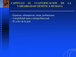 CAPTULO 10 CUANTIFICACIN DE VARIABILIDAD GENTICA HUMANA Especies