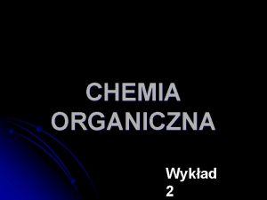CHEMIA ORGANICZNA Wykad 2 Hybrydyzacja 1 s 2
