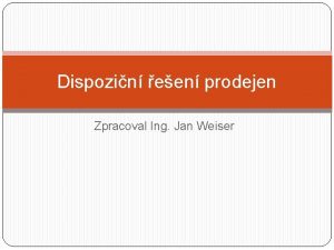 Dispozin een prodejen Zpracoval Ing Jan Weiser Osnova