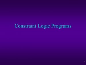 Constraint Logic Programs 1 Constraint Logic Programs UserDefined