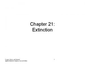 Chapter 21 Extinction Cooper Heron and Heward Applied