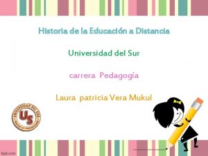 Historia de la Educacin a Distancia Universidad del