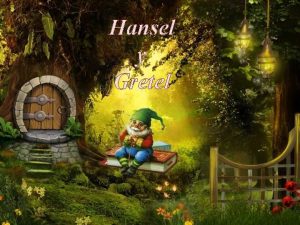 Hansel y Gretel En un bosque viva un