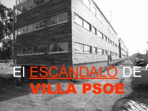 El ESCNDALO DE VILLA PSOE El ESCNDALO DE