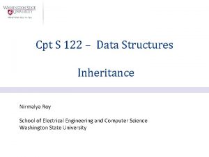 Cpt S 122 Data Structures Inheritance Nirmalya Roy