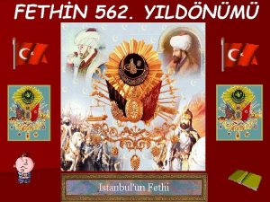 FETHN 562 YILDNM STANBULUN FETH TRK SLAM ve