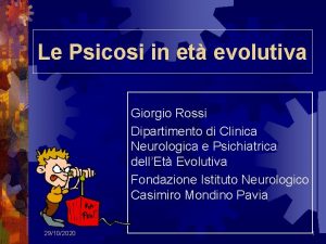 Le Psicosi in et evolutiva Giorgio Rossi Dipartimento