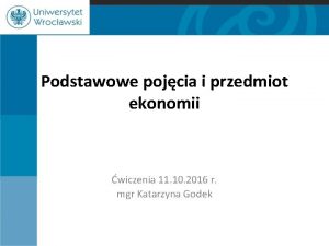 Podstawowe pojcia i przedmiot ekonomii wiczenia 11 10