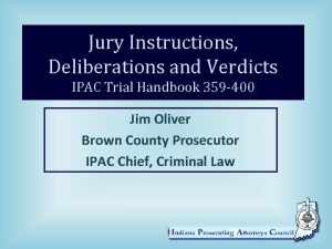 Jury Instructions Deliberations and Verdicts IPAC Trial Handbook