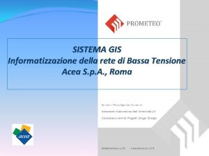 SISTEMA GIS Informatizzazione della rete di Bassa Tensione