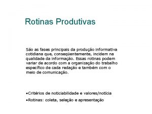 Rotinas Produtivas So as fases principais da produo