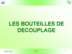 LES BOUTEILLES DE DECOUPLAGE JM R DBTP 2006