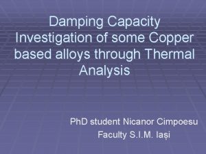 Damping Capacity Investigation of some Copper based alloys