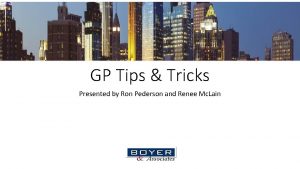 GP Tips Tricks Presented by Ron Pederson and
