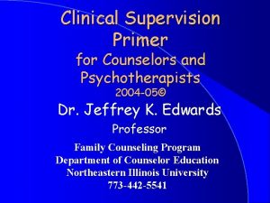 Clinical Supervision Primer for Counselors and Psychotherapists 2004