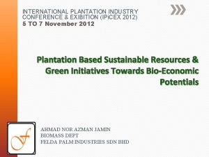 INTERNATIONAL PLANTATION INDUSTRY CONFERENCE EXIBITION IPi CEX 2012