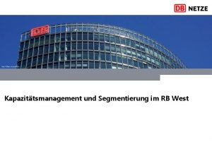 Kapazittsmanagement und Segmentierung im RB West Kapazittsmanagement Schlagworte