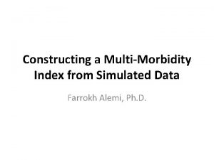 Constructing a MultiMorbidity Index from Simulated Data Farrokh