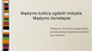 Mstymo kultr ugdanti mokykla Mstymo emlapiai Vilniaus v