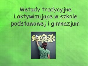 Metody tradycyjne i aktywizujce w szkole podstawowej i