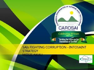 SAIs FIGHTING CORRUPTION INTOSAINT STRATEGY MEISIE NKAU OUR