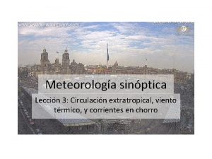 Meteorologa sinptica Leccin 3 Circulacin extratropical viento trmico