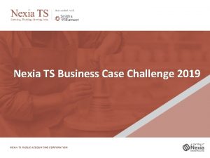 Nexia TS Business Case Challenge 2019 NEXIA TS
