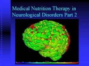 Medical Nutrition Therapy in Neurological Disorders Part 2