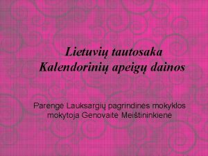 Lietuvi tautosaka Kalendorini apeig dainos Pareng Lauksargi pagrindins Lietuvi tautosaka Kalendorini apeig dainos Pareng Lauksargi pagrindins