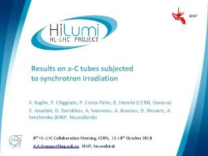 BINP Results on aC tubes subjected to synchrotron BINP Results on aC tubes subjected to synchrotron