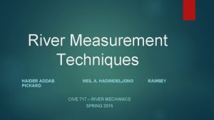 River Measurement Techniques HAIDER ADDAB PICKARD NEIL A