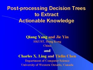 Postprocessing Decision Trees to Extract Actionable Knowledge Qiang