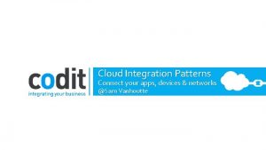 Cloud Integration Patterns Connect your apps devices networks