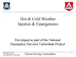 Hot Cold Weather Injuries Emergencies Developed as part