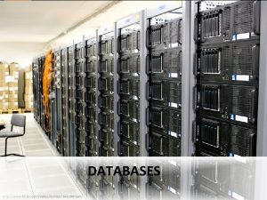 DATABASES http www flickr comphotostorkildr3462607995 Overview of databases