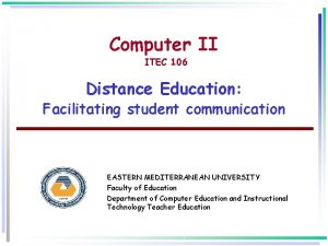 Computer II ITEC 106 Distance Education Facilitating student