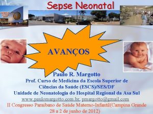 Sepse Neonatal AVANOS Paulo R Margotto Prof Curso